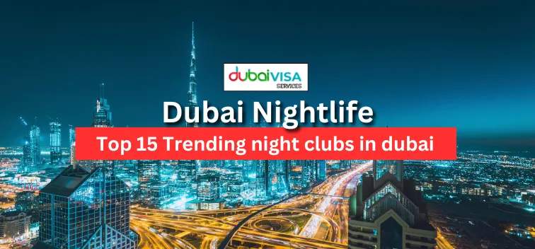 Dubai Nightlife :Top 15 Trending night clubs in dubai 2024-25